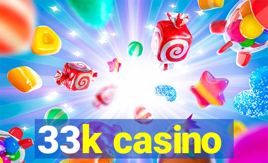 33k casino